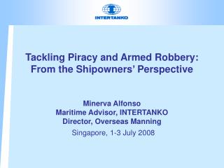Tackling Piracy and Armed Robbery: From the Shipowners’ Perspective Minerva Alfonso