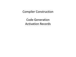Compiler Construction Code Generation Activation Records
