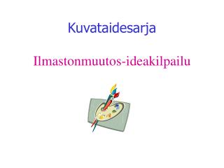 Kuvataidesarja Ilmastonmuutos-ideakilpailu