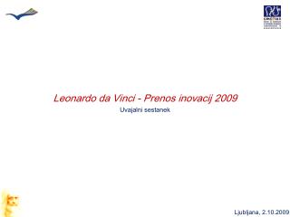 Leonardo da Vinci - Prenos inovacij 2009 Uvajalni sestanek
