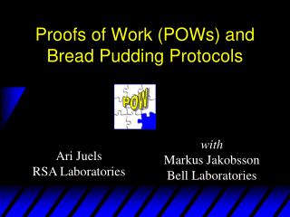 Proofs of Work (POWs) and Bread Pudding Protocols