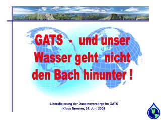 GATS - und unser Wasser geht nicht den Bach hinunter !