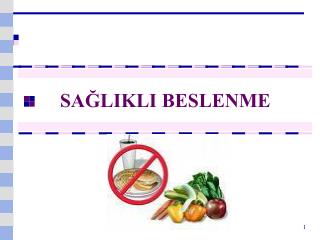 SAĞLIKLI BESLENME