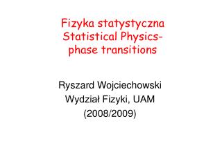 Fizyka statystyczna Statistical Physics- phase transitions