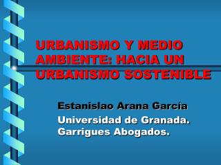 URBANISMO Y MEDIO AMBIENTE: HACIA UN URBANISMO SOSTENIBLE