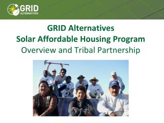 GRID Alternatives Solar Affordable Housing Program Overview and Tribal Partnership