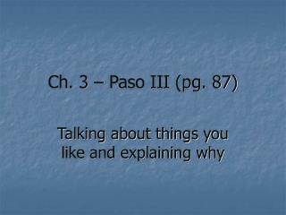 Ch. 3 – Paso III (pg. 87)