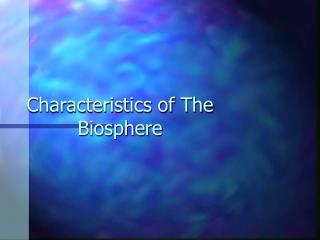 Characteristics of The Biosphere