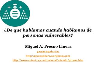 ¿De qué hablamos cuando hablamos de personas vulnerables? Miguel A. Presno Linera