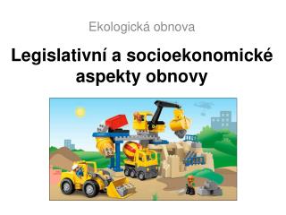 Legislativní a socioekonomické aspekty obnovy