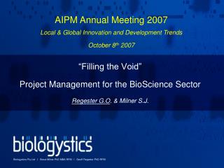“Filling the Void” Project Management for the BioScience Sector Regester G.O . &amp; Milner S.J.