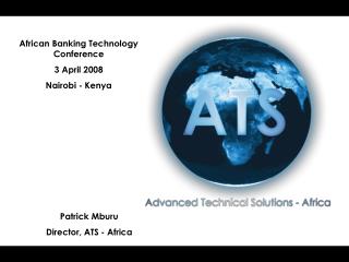 African Banking Technology Conference 3 April 2008 Nairobi - Kenya