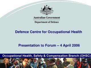 Defence Centre for Occupational Health Presentation to Forum – 4 April 2006
