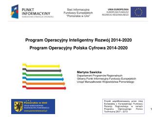 Program Operacyjny Inteligentny Rozwój 2014-2020 Program Operacyjny Polska Cyfrowa 2014-2020