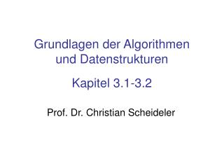 Grundlagen der Algorithmen und Datenstrukturen Kapitel 3.1-3.2