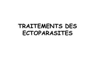 TRAITEMENTS DES ECTOPARASITES