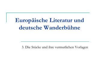 Europäische Literatur und deutsche Wanderbühne