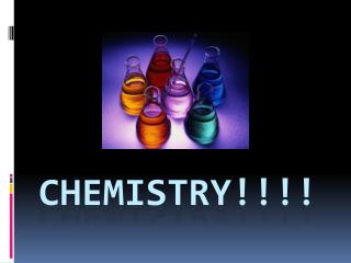 CHEMISTRY!!!!