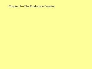 Chapter 7—The Production Function