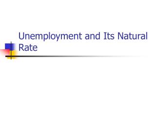 Unemployment and Its Natural Rate