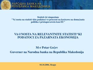 M-r Petar Go{ev Guverner na Narodna banka na Republika Makedonija