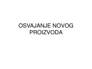 OSVAJANJE NOVOG PROIZVODA