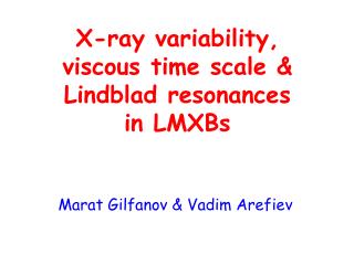 X-ray variability, viscous time scale &amp; Lindblad resonances in LMXBs