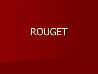 ROUGET