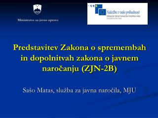 Predstavitev Zakona o spremembah in dopolnitvah zakona o javnem naročanju (ZJN-2B)