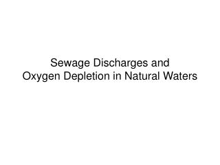 Sewage Discharges and Oxygen Depletion in Natural Waters