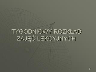 TYGODNIOWY ROZKŁAD ZAJĘĆ LEKCYJNYCH