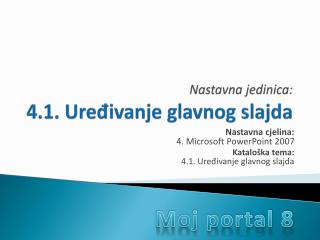 Nastavna jedinica: 4.1. Uređivanje glavnog slajda