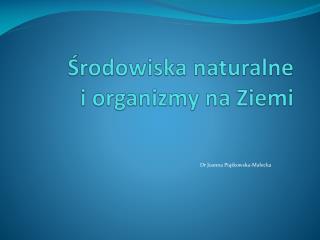 Środowiska naturalne i organizmy na Ziemi