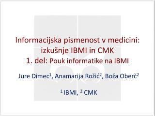 Informacijska pismenost v medicini: izkušnje IBMI in CMK 1. del: Pouk informatike na IBMI