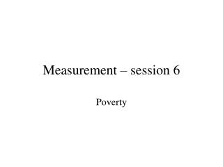 Measurement – session 6