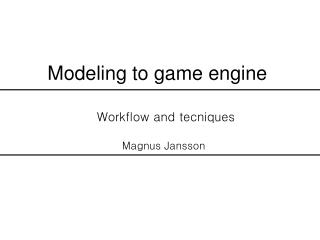 Modeling to game engine