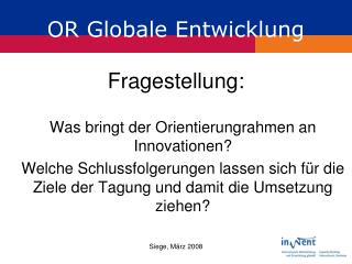 OR Globale Entwicklung Fragestellung: