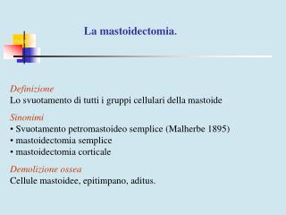 La mastoidectomia .