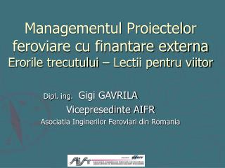 Managementul Proiectelor feroviare cu finantare externa Erorile trecutului – Lectii pentru viitor