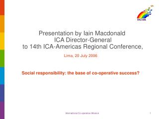 Presentation by Iain Macdonald ICA Director-General to 14th ICA-Americas Regional Conference,