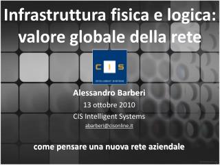 Infrastruttura fisica e logica: valore globale della rete