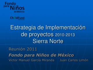 Estrategia de Implementación de proyectos 2010-20 13 Sierra Norte