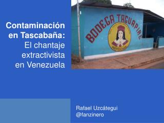 Contaminación en  Tascabaña : El chantaje extractivista en Venezuela