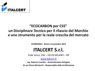 ECOMONDO - Rimini, 8 novembre 2013 ITALCERT S.r.l. Viale Sarca , 336 – 20126 MILANO – MI