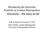 Introducing the electronic Portfolio at London Metropolitan University the story so far