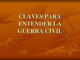 CLAVES PARA ENTENDER LA GUERRA CIVIL