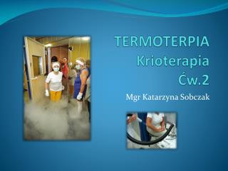 TERMOTERPIA Krioterapia Ćw.2