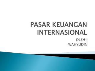 PASAR KEUANGAN INTERNASIONAL