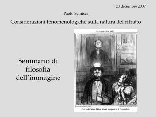 20 dicembre 2007 Paolo Spinicci Considerazioni fenomenologiche sulla natura del ritratto