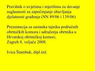 Ovaj Pravilnik se razmatra od ….. - Stručni skup 2004., Obrtničke novine 2005., 2006. ….. - -